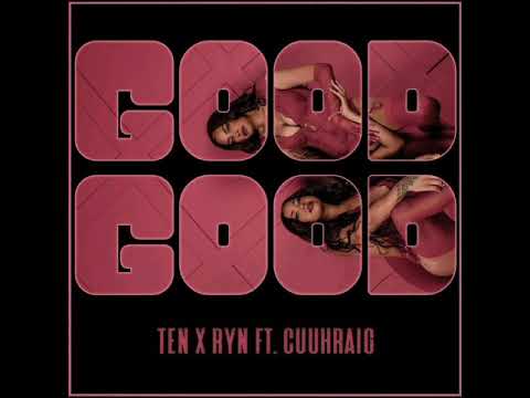 Good Good (feat. Tenelle Ryn & Cuuhraig)