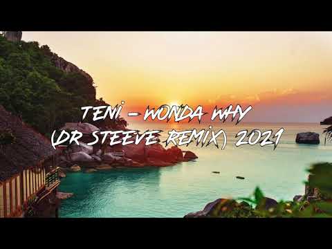 DR STEEVE x TENI - WONDA WHY ( ARO STYLE REMIX ) 2021
