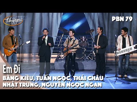 PBN 79 | Bằng Kiều, Tuấn Ngọc, Thái Châu, Nhật Trung, Nguyễn Ngọc Ngạn - Em Đi
