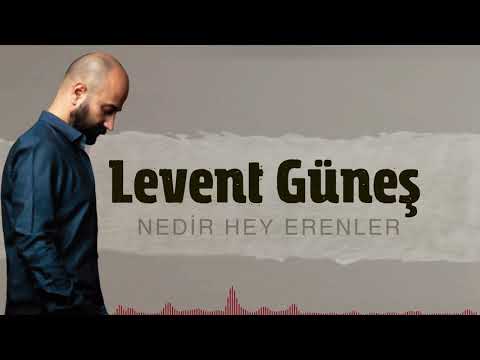 Levent Güneş - Nedir Hey Erenler  [ Geldim Sevdim Göçtüm ]