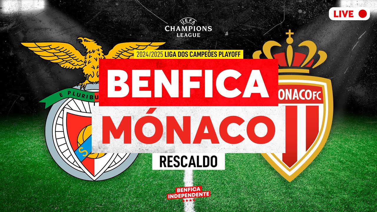 BENFICA x Mónaco | RESCALDO PO LC (3-3)