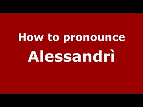 How to pronounce Alessandrì (Italian/Italy)  - PronounceNames.com