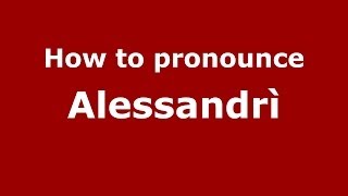 How to pronounce Alessandrì
