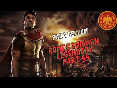 Total War: Rome II - Rome Legendary Campaign - Part 44 (Para Bellum)