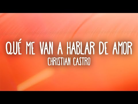 Que Me Van A Hablar De Amor - Cristian Castro
