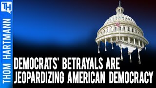Democrats' Betrayals Are Jeopardizing American Democracy (w/ David Sirota)