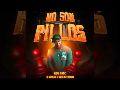 Kaiser Attakawa · DJ Gomeko  - No Son Pillos (Audio Official)