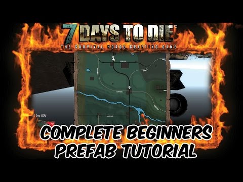 7 Days To Die Beginners How To Make A Prefab Complete Tutorial HD - See Desc!