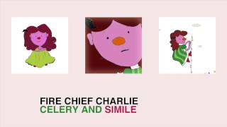 Fire Chief Charlie - Celery and Simile