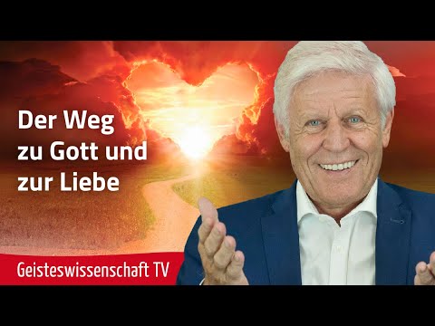 Der Weg zu Gott und zur Liebe - Geisteswissenschaft TV