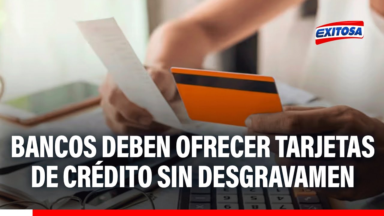 🔴🔵 Bancos deben ofrecer tarjetas de crédito sin desgravamen: ¿Qué significa esto?