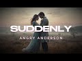 Angry Anderson - Suddenly (Lyrics)