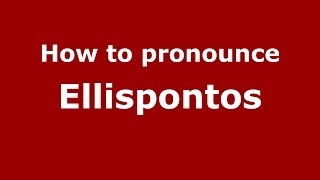 How to pronounce Ellispontos