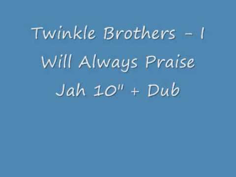 Twinkle Brothers - I Will Always Praise Jah + Praise Jah Dub
