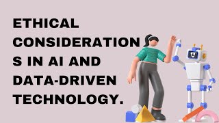 Ethical Considerations in AI and Data-Driven Technology