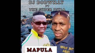 Download lagu DJ BOBWILLY FT THE SUPER DUBA ( MAPULA) mp3