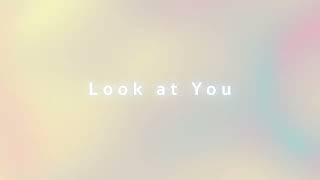 Look at You - Teasing (Preview)