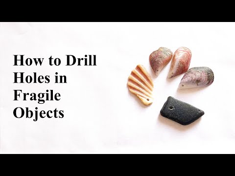 How to Drill Holes in Fragile Objects Without Breaking Them | Shells, Sea Glass, Stones, Ceramics