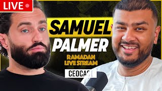 SAMUEL PALMER x CEOCAST | Ramadan Live Stream