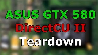ASUS GTX 580 Direct CU II Tear-down