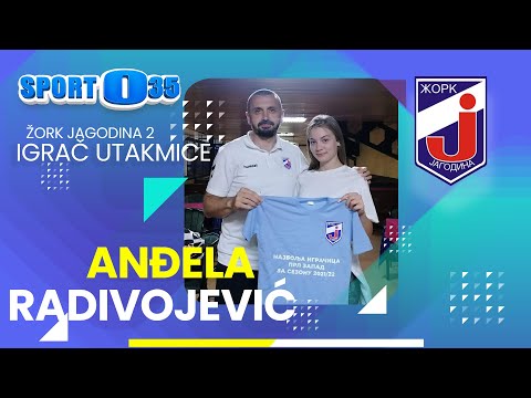 Igrač utakmice Anđela Radivojević (04.05.2022.) Žork Jagodina 2 - Žrk Medicinar 2
