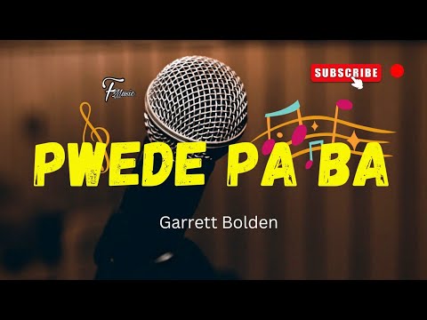 Pwede Pa Ba - Garrett Bolden || Lyrics.