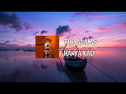 The Adams - Hanya Kau (Lirik)