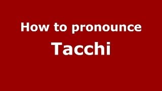 How to pronounce Tacchi