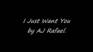AJ Rafael - I Just Want You w/lyrics.
