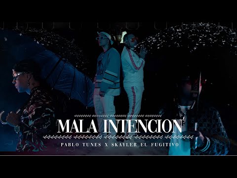 Pablo Tunes x Skayler el Fugitivo - Mala Intención (Video Oficial) (Directed by SativaProd)