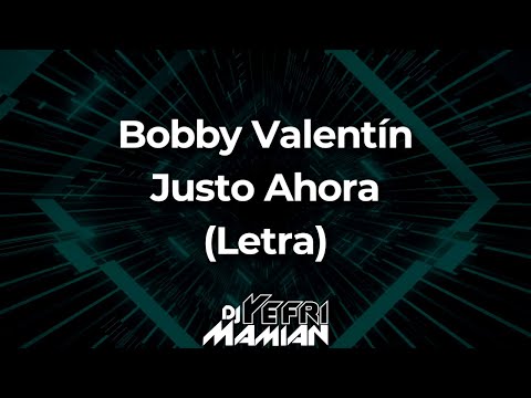 Justo Ahora Letra - Bobby Valentin - DJYefriMamian