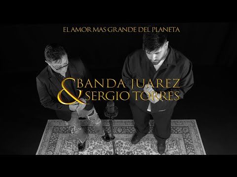Sergio Torres & Banda Juarez - El Amor Más Grande Del Planeta 🌎😍