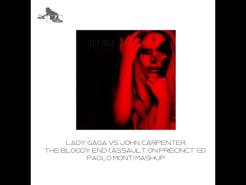 Lady Gaga Vs John Carpenter - The bloody end assault on precinct 13 -Paolo Monti mashup