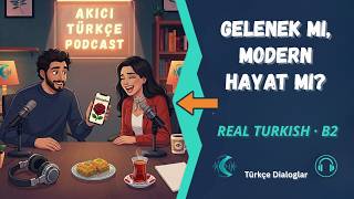 Learn Turkish: Tradition vs Modern Life in Today's Turkey (Real Conver