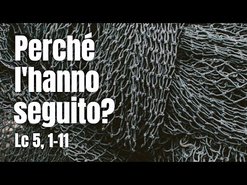 Perché Pietro e i primi discepoli seguono Gesù? (Lc 5, 1-11)