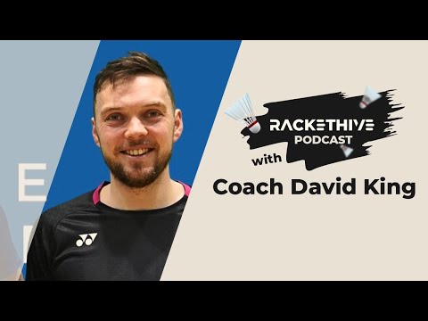 EP 01: Badminton Career, Coaching, and Tips with David King | RacketHive Podcast