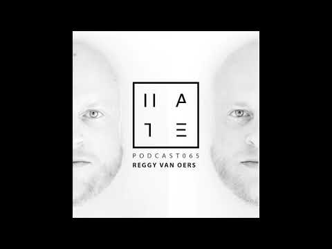 Reggy Van Oers - HATE Podcast 065 (07th January 2018)