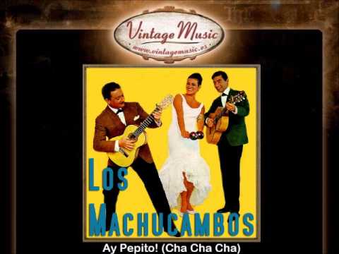 Los Machucambos -- Ay Pepito! (Cha Cha Cha)