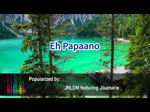 Eh Papaano 38769 JRLDM ft Jikamarie