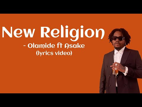 Olamide - New Religion ft Asake (lyrics video)
