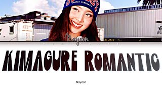 NAYEON &quot;Kimagure Romantic&quot; (Lyrics (Kan/Rom/Eng)
