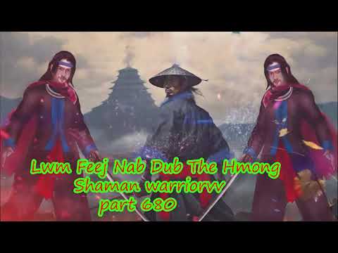 Lwm Feej Nab Dub The Hmong  Warrior Legendary  Story Part 680 - 23/2/2024