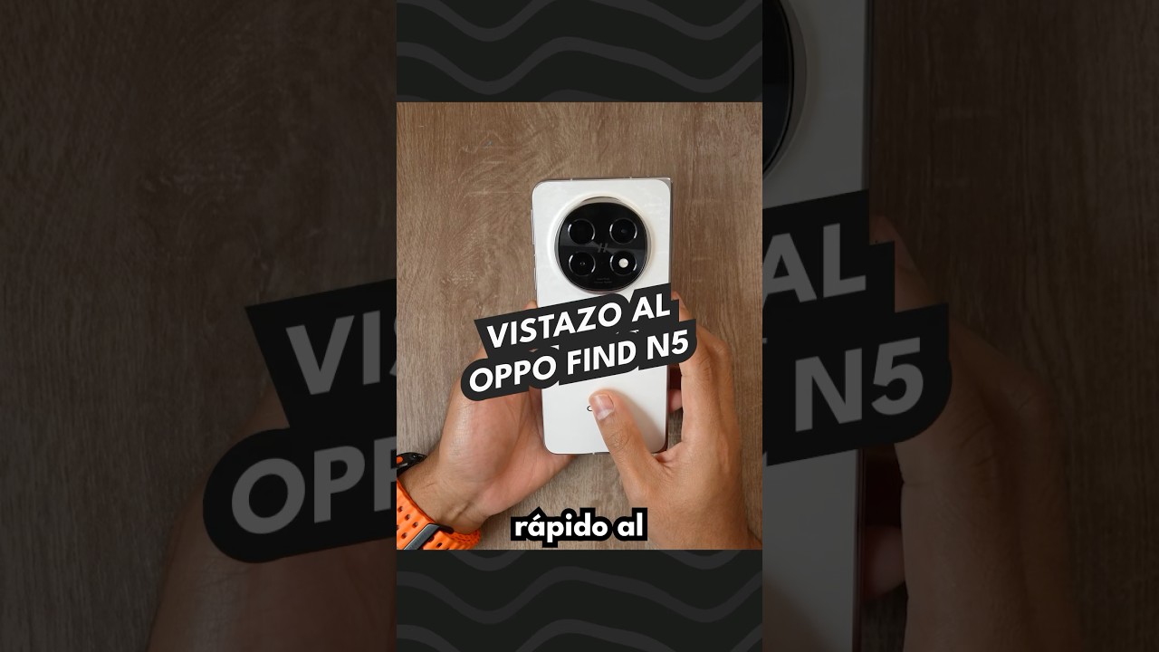 OPPO Find N5 | Vistazo rápido