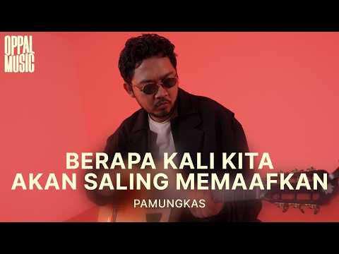 Pamungkas - Berapa Kali Kita Akan Saling Memaafkan [Live] Oppal Music