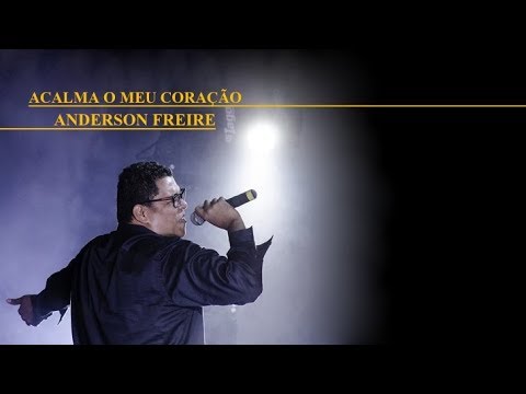 Acalma o meu Coração - Anderson Freire