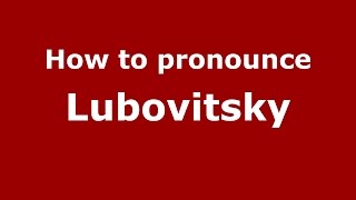 How to pronounce Lubovitsky