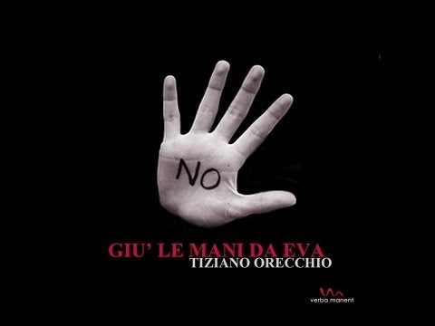 TIZIANO ORECCHIO - GIU' LE MANI DA EVA    (verba manent music 2013)
