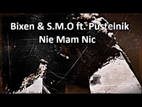 Bixen & S.M.O ft. Pustelnik - Nie Mam Nic