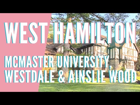Explore West Hamilton | McMaster University & Hospital | Westdale & Ainslie Wood Neighbourhoods