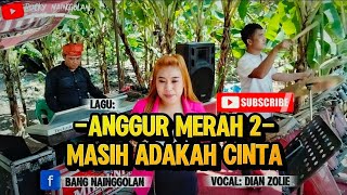 Download lagu Tembang requestan dulu siang hari lagu ' Anggur Merah 2 n Masih Adakah Cinta ' Vocal : Dian Zolie.  mp3
